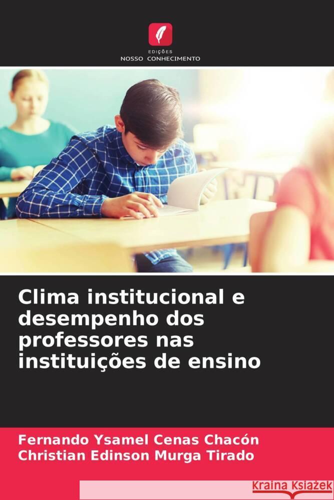 Clima institucional e desempenho dos professores nas instituições de ensino Cenas Chacón, Fernando Ysamel, Murga Tirado, Christian Edinson 9786205221433 Edições Nosso Conhecimento