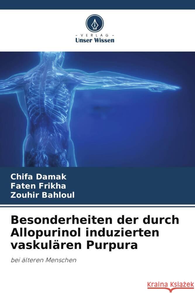 Besonderheiten der durch Allopurinol induzierten vaskulären Purpura Damak, Chifa, Frikha, Faten, Bahloul, Zouhir 9786205221518