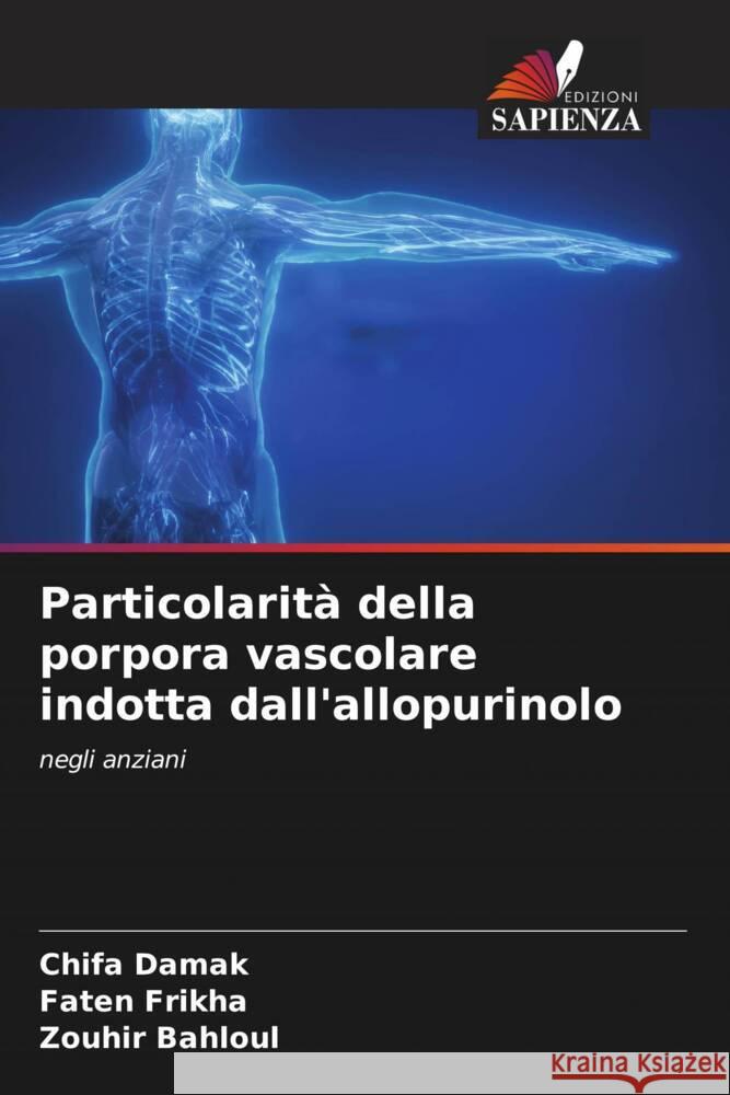 Particolarità della porpora vascolare indotta dall'allopurinolo Damak, Chifa, Frikha, Faten, Bahloul, Zouhir 9786205221549 Edizioni Sapienza