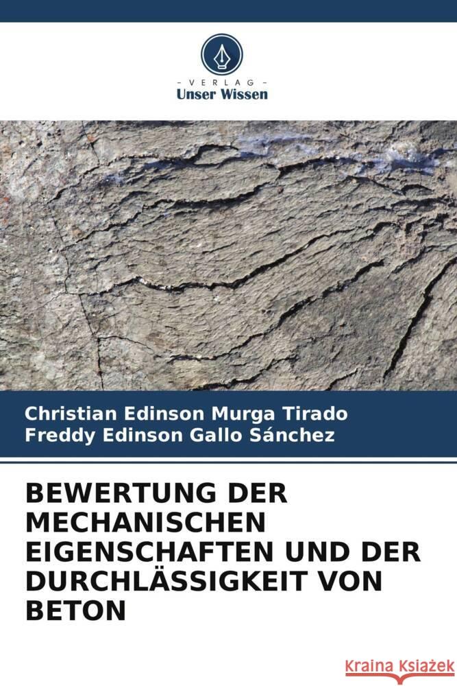 BEWERTUNG DER MECHANISCHEN EIGENSCHAFTEN UND DER DURCHLÄSSIGKEIT VON BETON Murga Tirado, Christian Edinson, Gallo Sánchez, Freddy Edinson 9786205221570