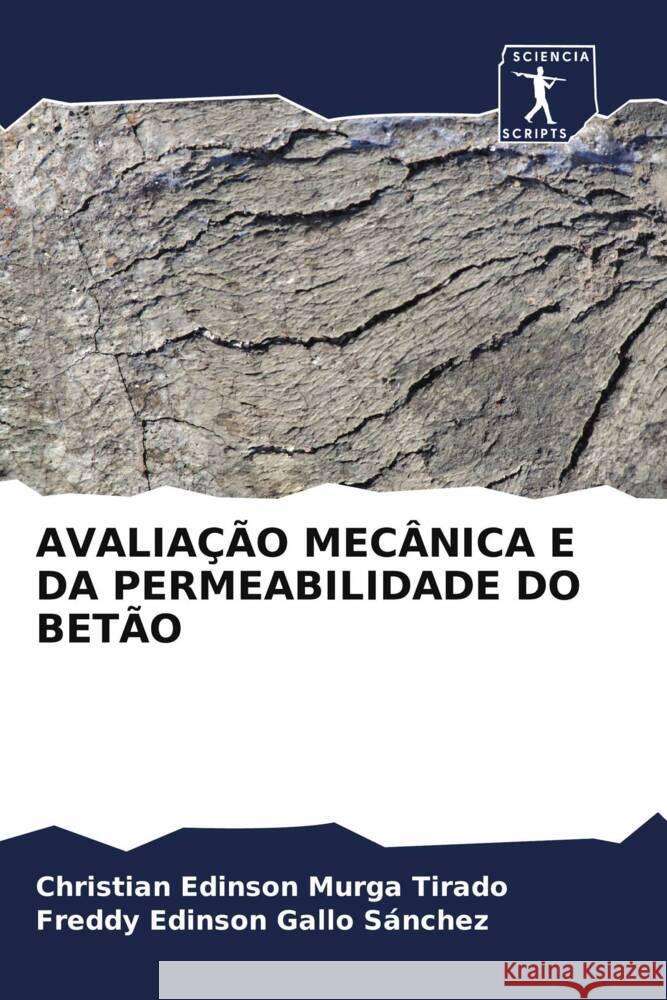 AVALIAÇÃO MECÂNICA E DA PERMEABILIDADE DO BETÃO Murga Tirado, Christian Edinson, Gallo Sánchez, Freddy Edinson 9786205221600