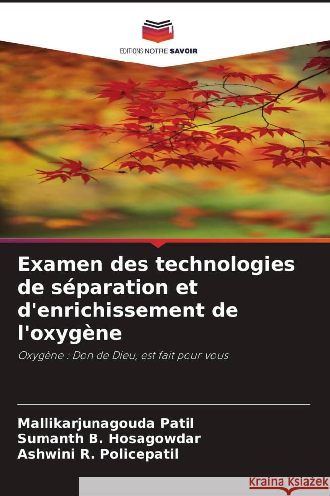 Examen des technologies de séparation et d'enrichissement de l'oxygène Patil, Mallikarjunagouda, B. Hosagowdar, Sumanth, R. Policepatil, Ashwini 9786205221983