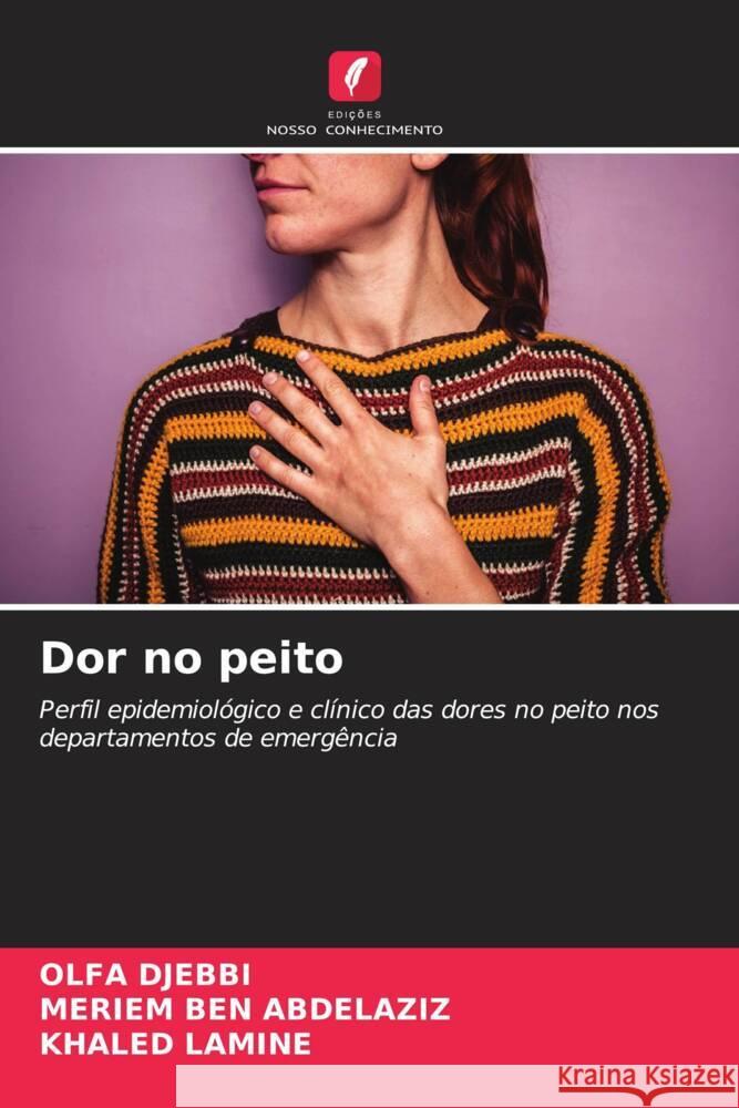 Dor no peito DJEBBI, OLFA, BEN ABDELAZIZ, MERIEM, LAMINE, KHALED 9786205222096 Edições Nosso Conhecimento