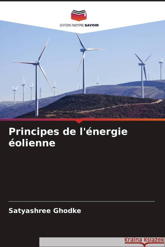 Principes de l'énergie éolienne Ghodke, Satyashree 9786205222249 Editions Notre Savoir