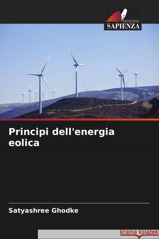 Principi dell'energia eolica Ghodke, Satyashree 9786205222256 Edizioni Sapienza