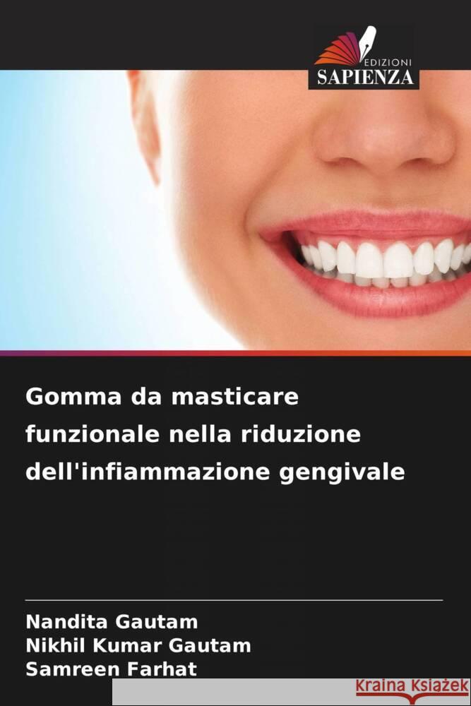 Gomma da masticare funzionale nella riduzione dell'infiammazione gengivale Gautam, Nandita, Gautam, Nikhil Kumar, Farhat, Samreen 9786205222379 Edizioni Sapienza