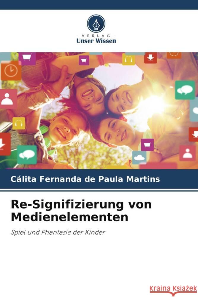 Re-Signifizierung von Medienelementen Martins, Cálita Fernanda de Paula 9786205222478