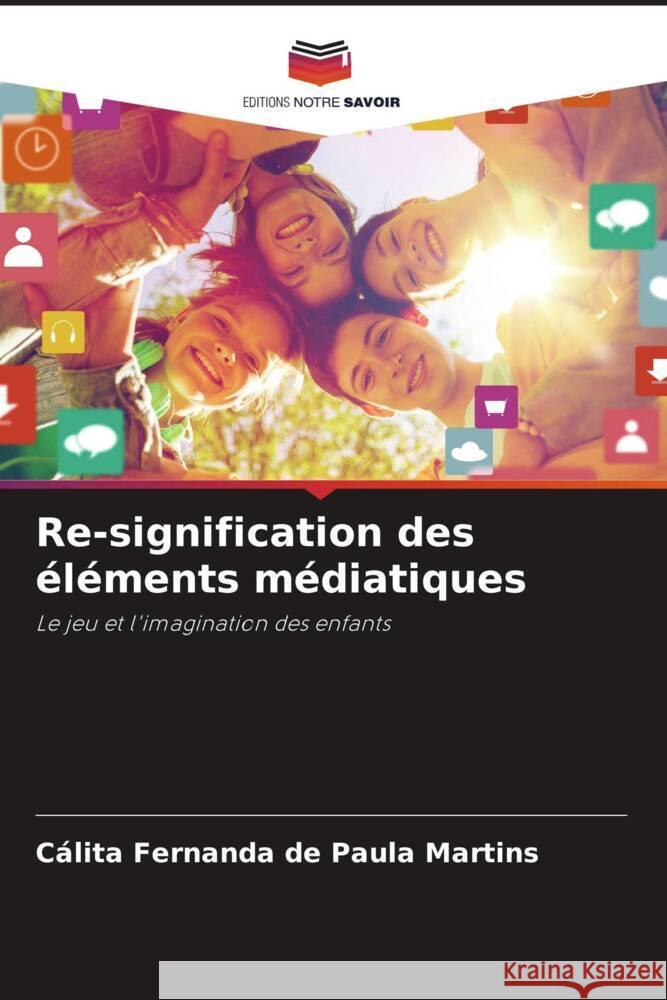 Re-signification des éléments médiatiques Martins, Cálita Fernanda de Paula 9786205222515