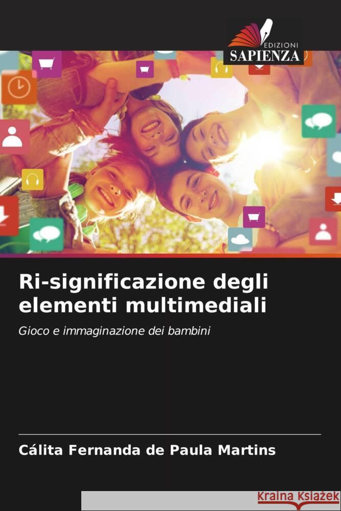 Ri-significazione degli elementi multimediali Martins, Cálita Fernanda de Paula 9786205222522