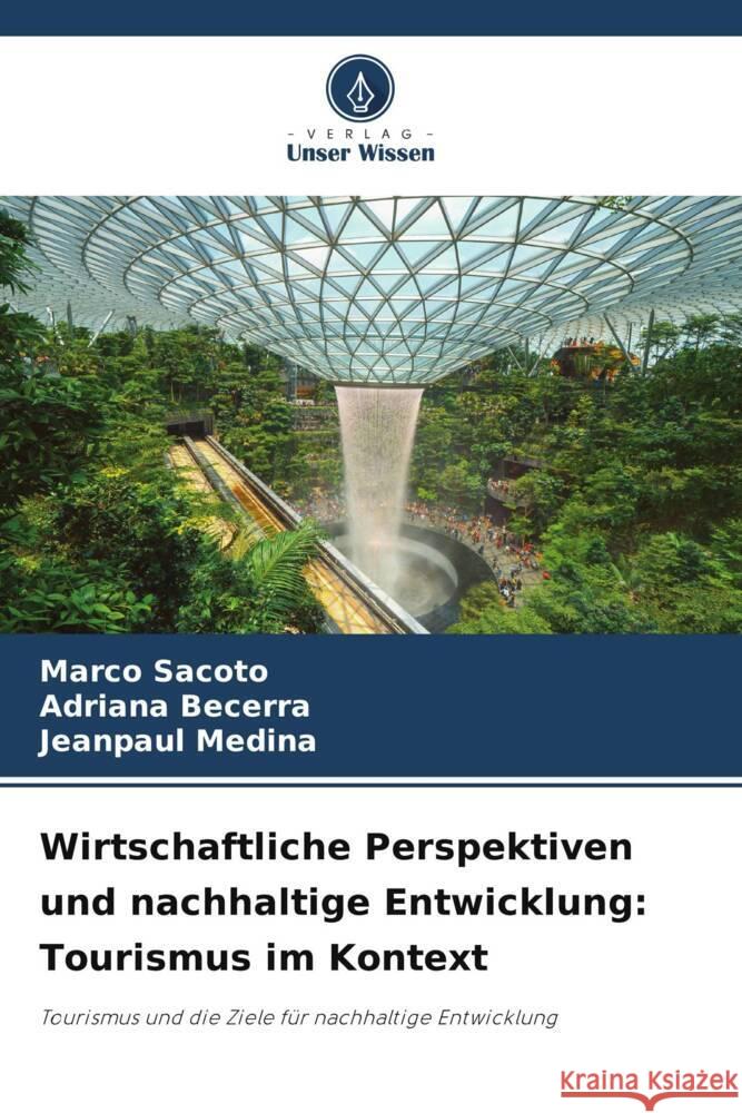 Wirtschaftliche Perspektiven und nachhaltige Entwicklung: Tourismus im Kontext Sacoto, Marco, Becerra, Adriana, Medina, Jeanpaul 9786205222935 Verlag Unser Wissen