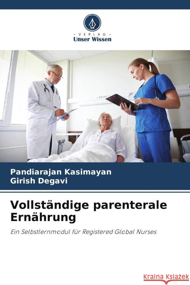 Vollständige parenterale Ernährung Kasimayan, Pandiarajan, Degavi, Girish 9786205223444