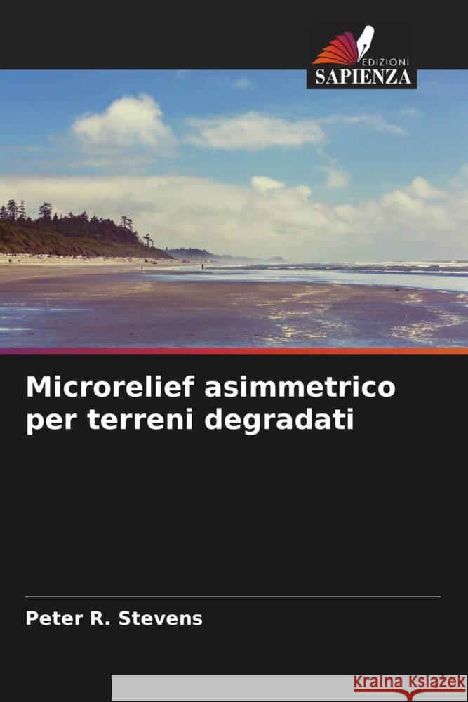 Microrelief asimmetrico per terreni degradati Stevens, Peter R. 9786205223826