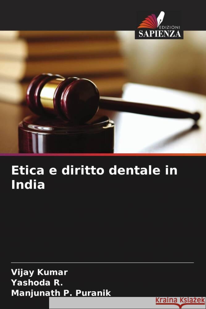 Etica e diritto dentale in India Kumar, Vijay, R., Yashoda, Puranik, Manjunath P. 9786205224274 Edizioni Sapienza