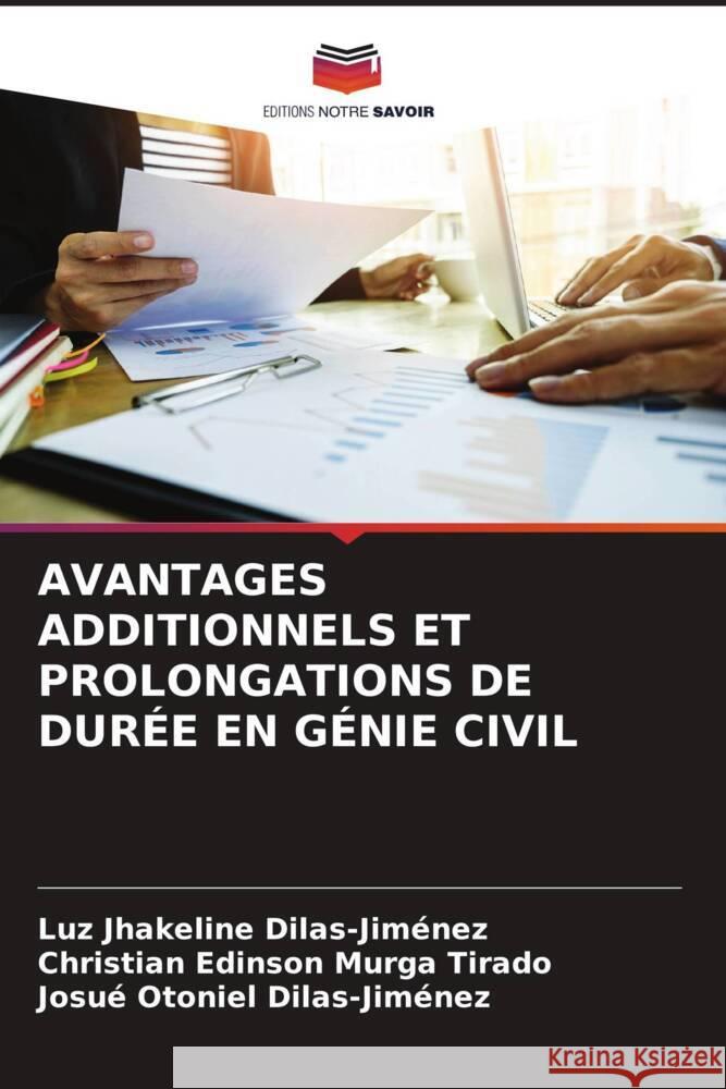 AVANTAGES ADDITIONNELS ET PROLONGATIONS DE DURÉE EN GÉNIE CIVIL Dilas-Jiménez, Luz Jhakeline, Murga Tirado, Christian Edinson, Dilas-Jiménez, Josué Otoniel 9786205224434
