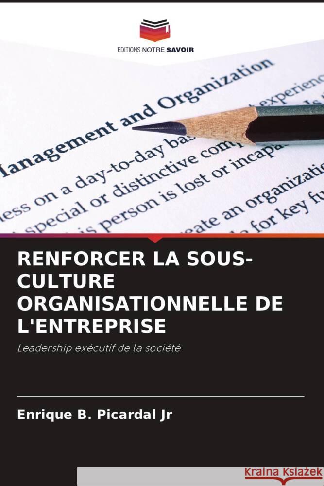 RENFORCER LA SOUS-CULTURE ORGANISATIONNELLE DE L'ENTREPRISE Picardal Jr, Enrique B. 9786205224779