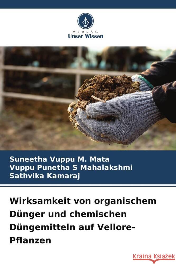 Wirksamkeit von organischem Dünger und chemischen Düngemitteln auf Vellore-Pflanzen M. Mata, Suneetha Vuppu, Mahalakshmi, Vuppu Punetha S, Kamaraj, Sathvika 9786205225226