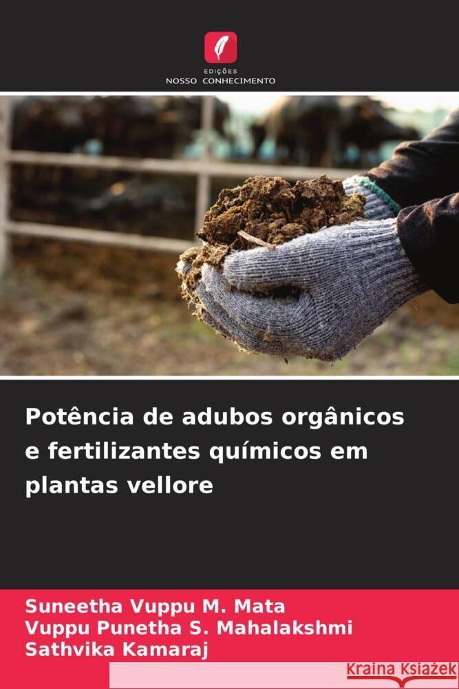 Potência de adubos orgânicos e fertilizantes químicos em plantas vellore M. Mata, Suneetha Vuppu, Mahalakshmi, Vuppu Punetha S., Kamaraj, Sathvika 9786205225349 Edições Nosso Conhecimento