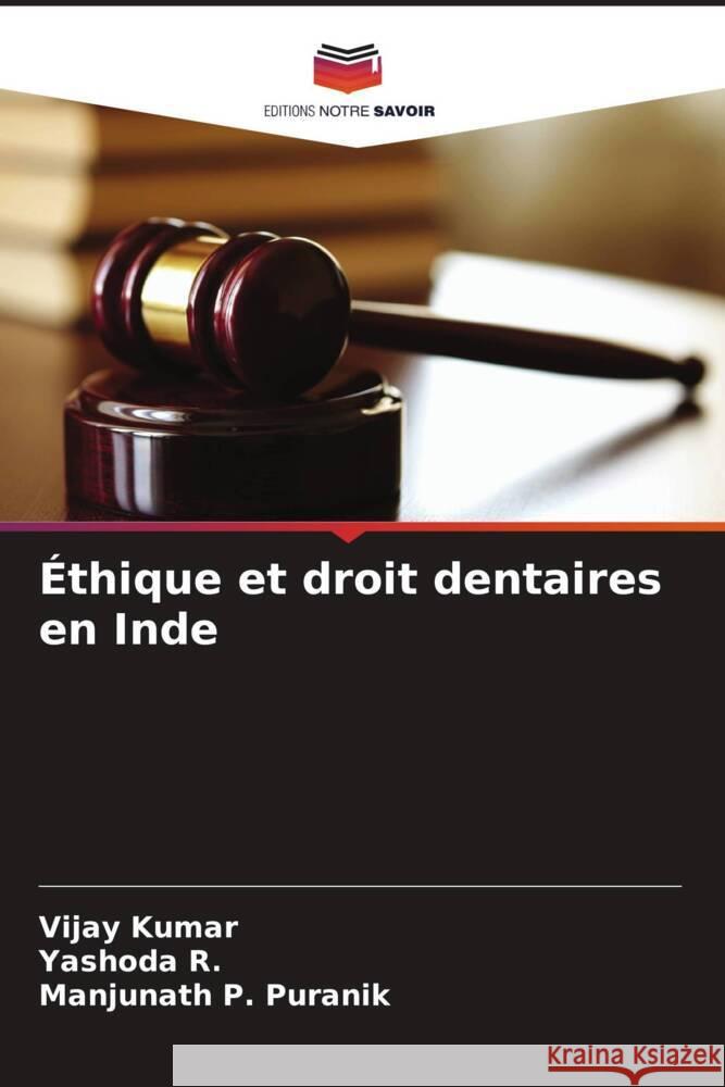 Éthique et droit dentaires en Inde Kumar, Vijay, R., Yashoda, Puranik, Manjunath P. 9786205225479 Editions Notre Savoir