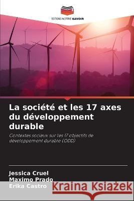 La société et les 17 axes du développement durable Cruel, Jessica 9786205225806 Editions Notre Savoir