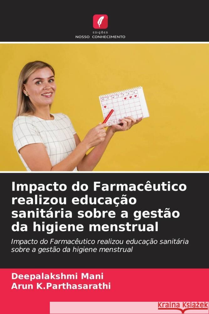 Impacto do Farmacêutico realizou educação sanitária sobre a gestão da higiene menstrual Mani, Deepalakshmi, K.Parthasarathi, Arun 9786205225905