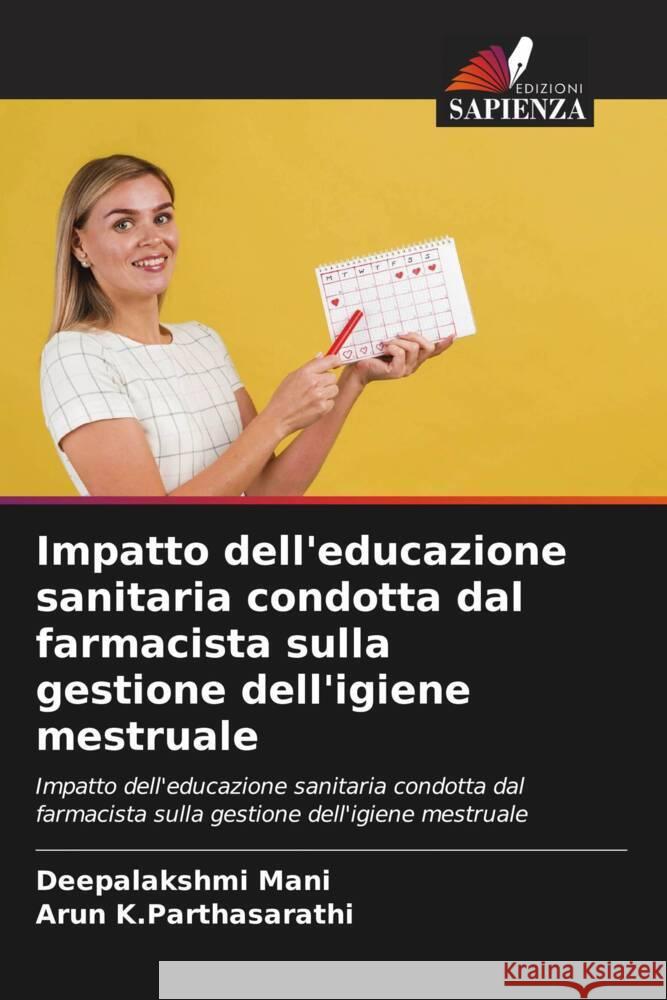 Impatto dell'educazione sanitaria condotta dal farmacista sulla gestione dell'igiene mestruale Mani, Deepalakshmi, K.Parthasarathi, Arun 9786205225943