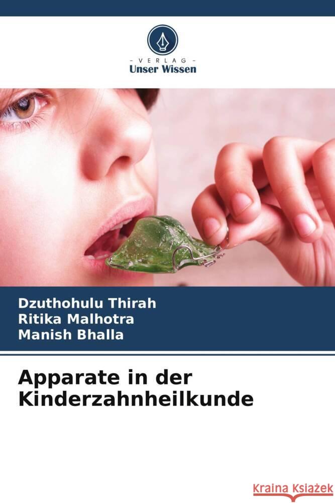 Apparate in der Kinderzahnheilkunde Thirah, Dzuthohulu, Malhotra, Ritika, Bhalla, Manish 9786205226131