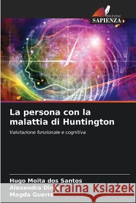 La persona con la malattia di Huntington Hugo Moit Alexandra Dinis Magda Guerra 9786205226315 Edizioni Sapienza