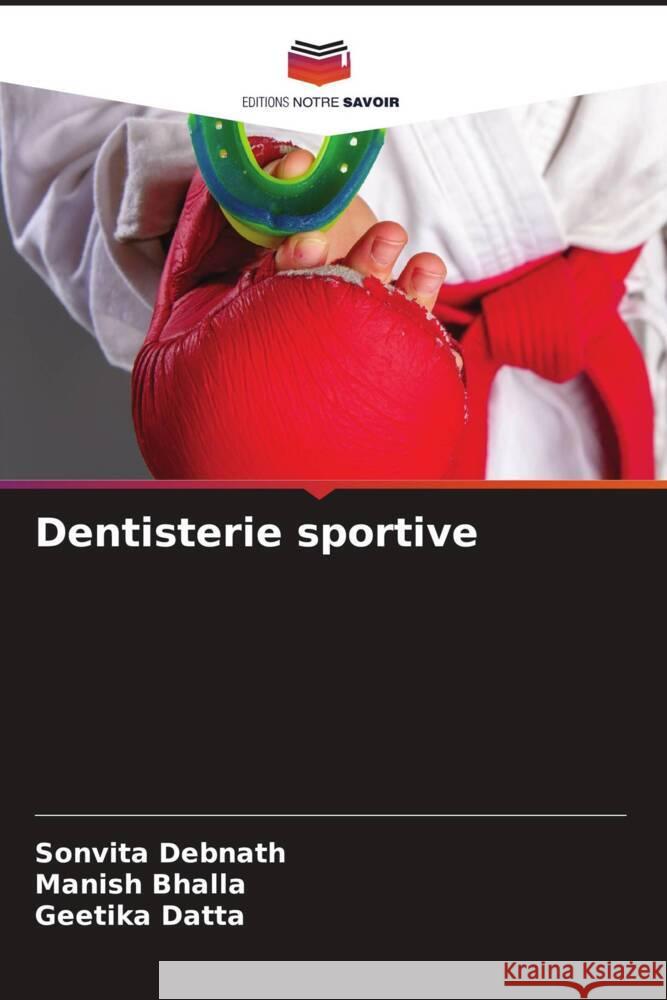 Dentisterie sportive Debnath, Sonvita, Bhalla, Manish, Datta, Geetika 9786205227657 Editions Notre Savoir