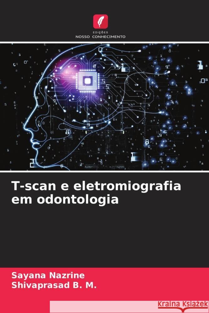 T-scan e eletromiografia em odontologia Nazrine, Sayana, B. M., Shivaprasad 9786205228067 Edições Nosso Conhecimento