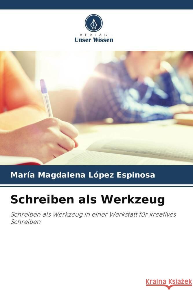 Schreiben als Werkzeug López Espinosa, María Magdalena 9786205228364