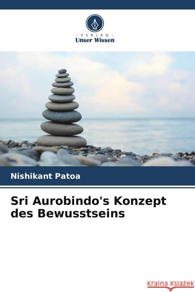 Sri Aurobindo's Konzept des Bewusstseins Patoa, Nishikant 9786205228555
