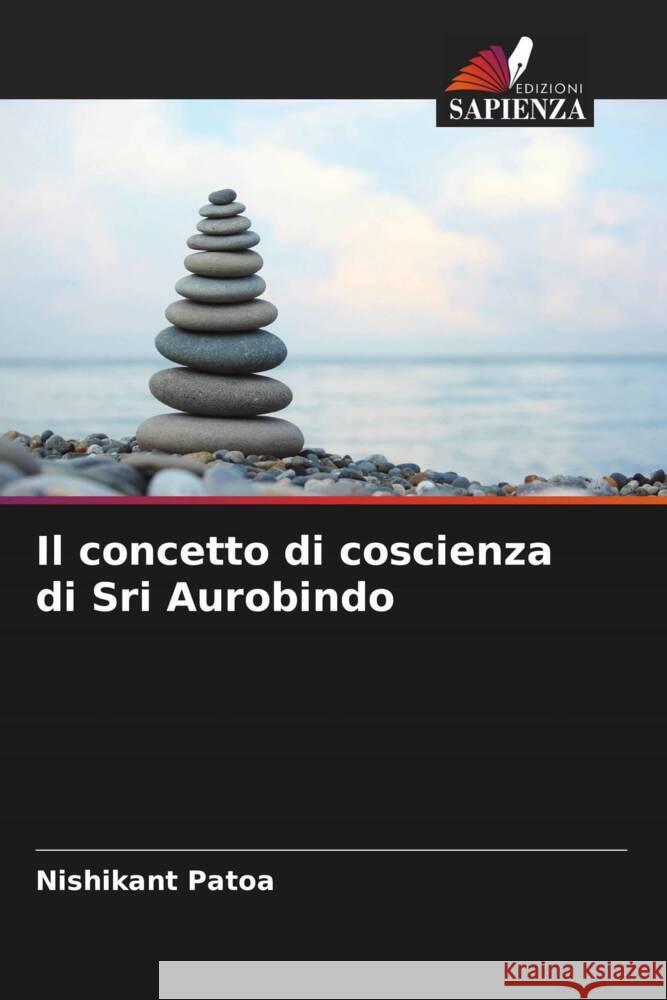 Il concetto di coscienza di Sri Aurobindo Patoa, Nishikant 9786205228586
