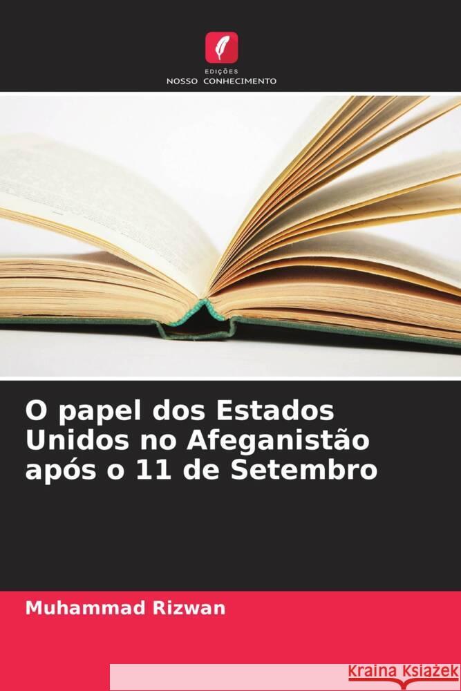 O papel dos Estados Unidos no Afeganistão após o 11 de Setembro Rizwan, Muhammad 9786205228661