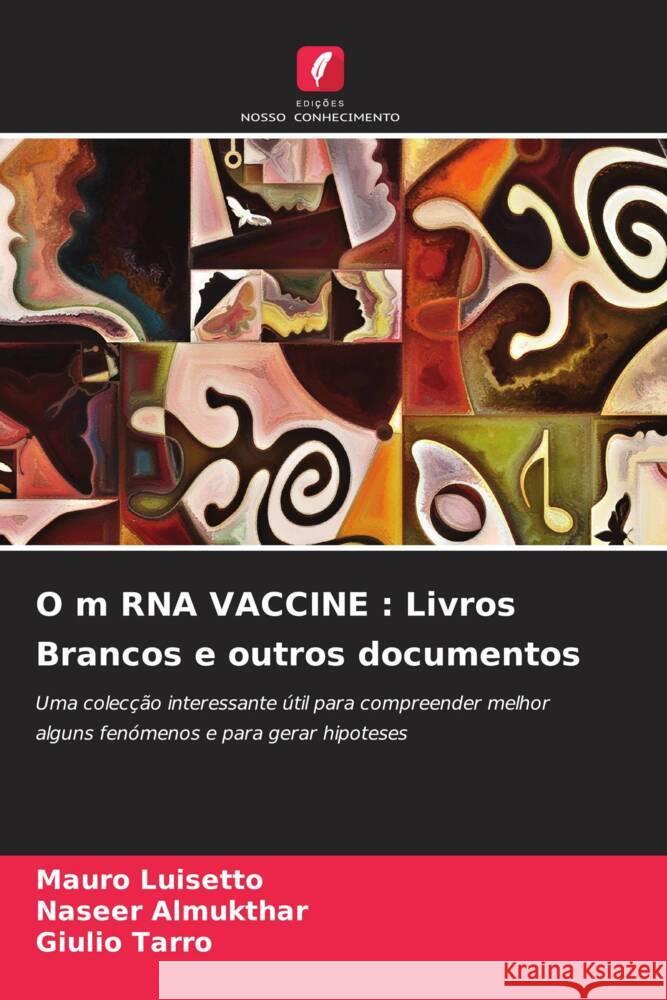 O m RNA VACCINE : Livros Brancos e outros documentos Luisetto, Mauro, Almukthar, Naseer, Tarro, Giulio 9786205228708