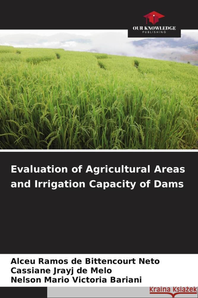 Evaluation of Agricultural Areas and Irrigation Capacity of Dams Bittencourt Neto, Alceu Ramos de, Melo, Cassiane Jrayj De, Bariani, Nelson Mario Victoria 9786205228739