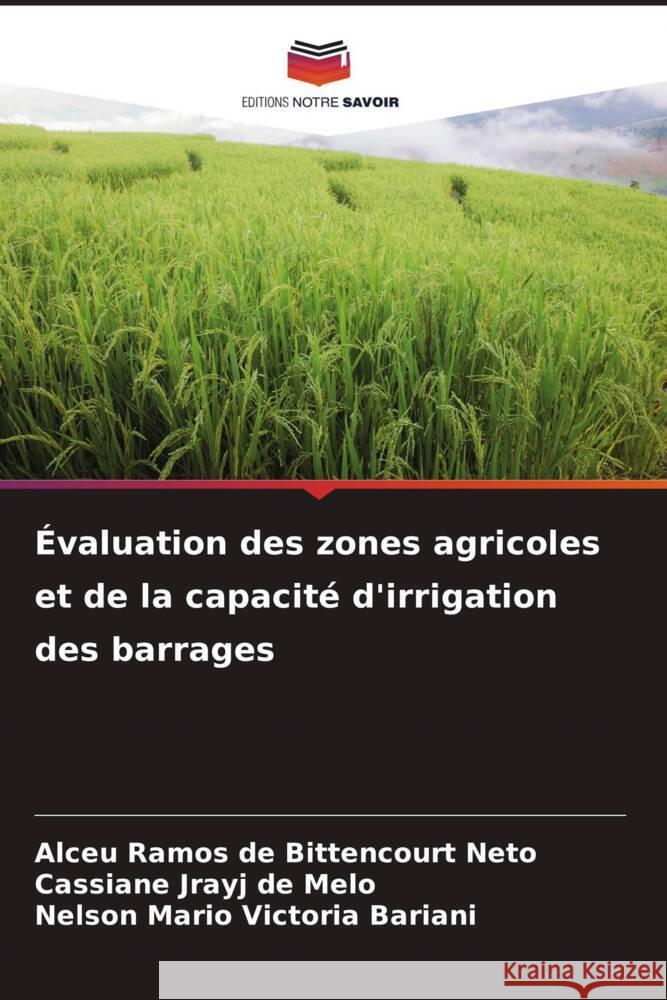 Évaluation des zones agricoles et de la capacité d'irrigation des barrages Bittencourt Neto, Alceu Ramos de, Melo, Cassiane Jrayj De, Bariani, Nelson Mario Victoria 9786205228753