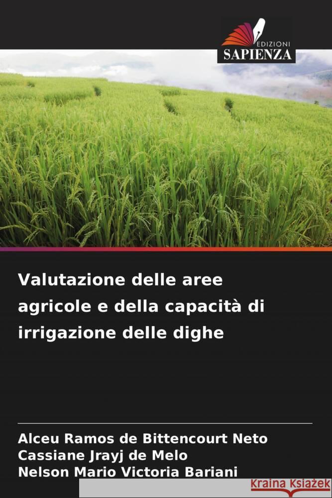 Valutazione delle aree agricole e della capacità di irrigazione delle dighe Bittencourt Neto, Alceu Ramos de, Melo, Cassiane Jrayj De, Bariani, Nelson Mario Victoria 9786205228760