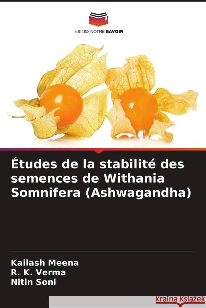 Études de la stabilité des semences de Withania Somnifera (Ashwagandha) Meena, Kailash, Verma, R. K., Soni, Nitin 9786205228869 Editions Notre Savoir