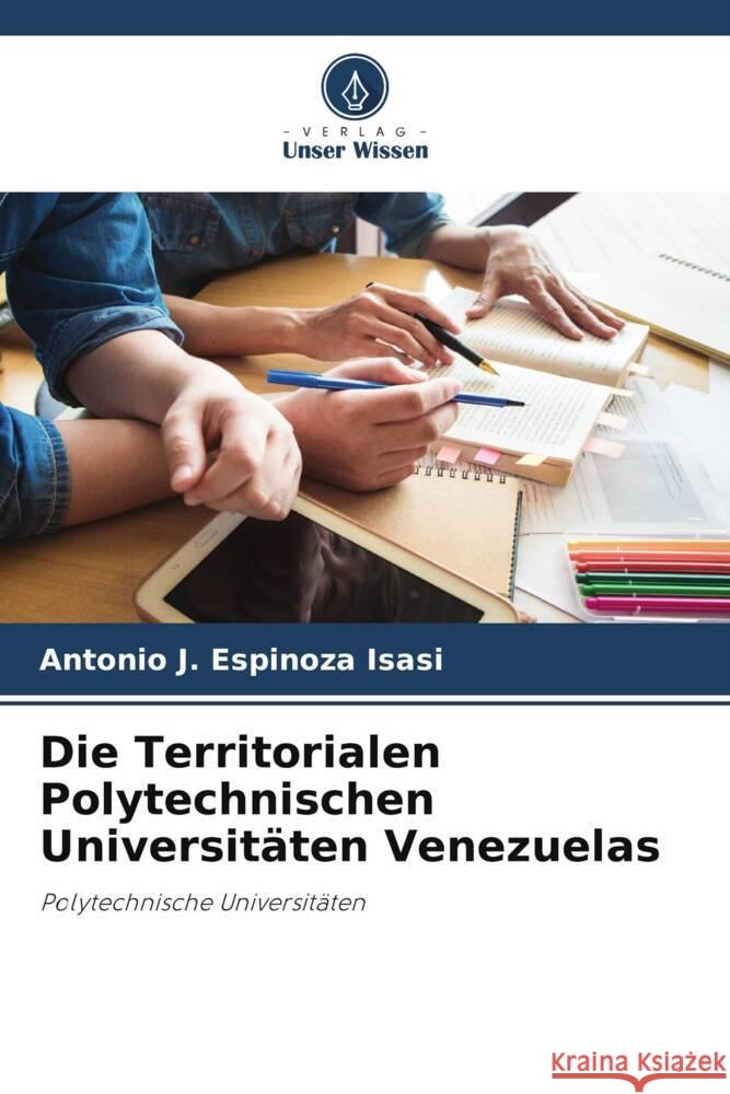 Die Territorialen Polytechnischen Universitäten Venezuelas Espinoza Isasi, Antonio J. 9786205228913