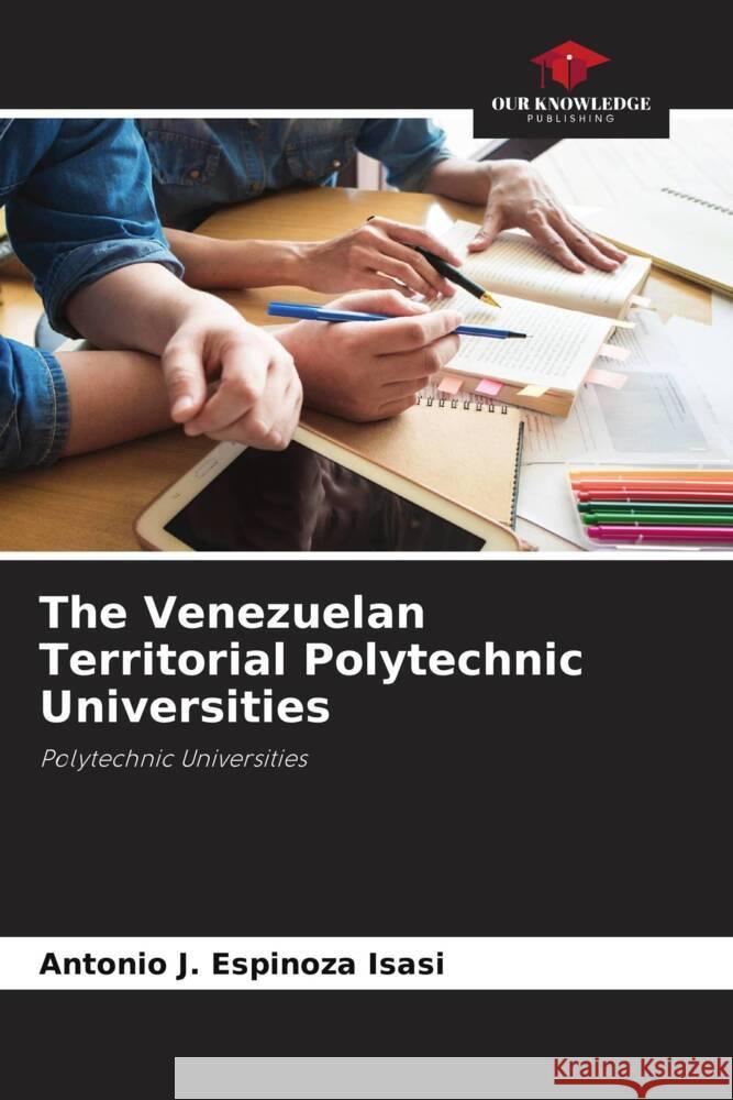 The Venezuelan Territorial Polytechnic Universities Espinoza Isasi, Antonio J. 9786205228920