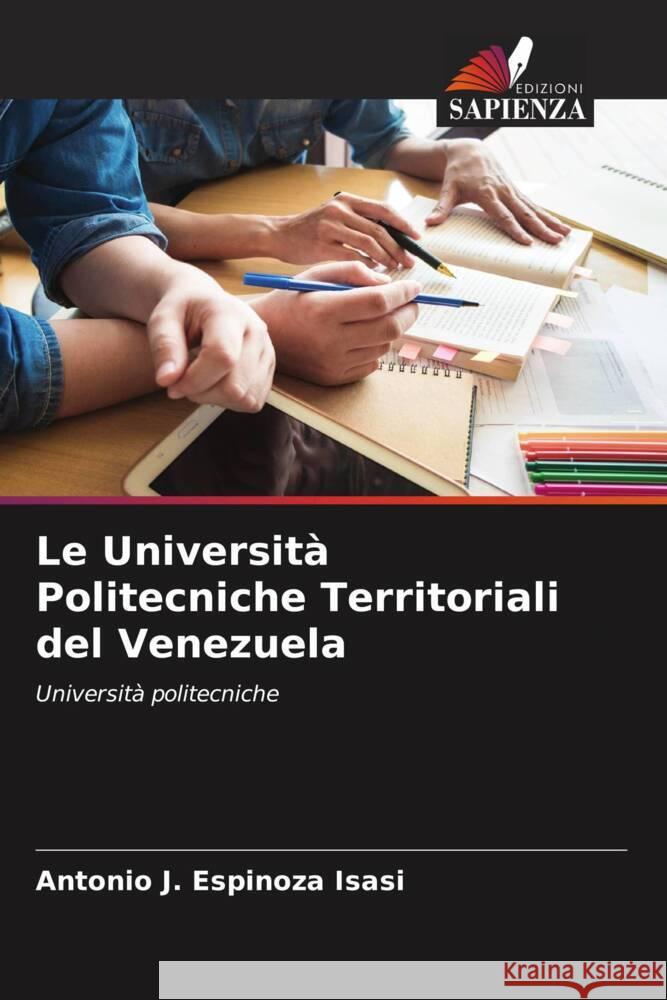 Le Università Politecniche Territoriali del Venezuela Espinoza Isasi, Antonio J. 9786205228944