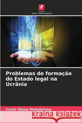 Problemas de formação do Estado legal na Ucrânia Olena Mykolaivna, Ivanii 9786205229361