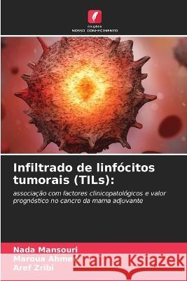 Infiltrado de linfócitos tumorais (TILs) Mansouri, Nada 9786205229415 Edicoes Nosso Conhecimento