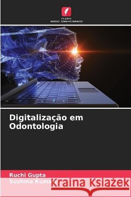 Digitalização em Odontologia Gupta, Ruchi 9786205229484