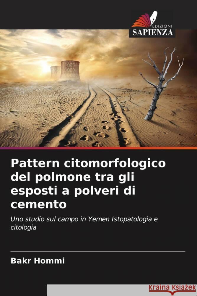 Pattern citomorfologico del polmone tra gli esposti a polveri di cemento Hommi, Bakr 9786205229774 Edizioni Sapienza