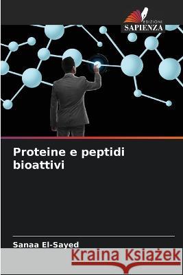 Proteine e peptidi bioattivi Sanaa El-Sayed 9786205231036 Edizioni Sapienza