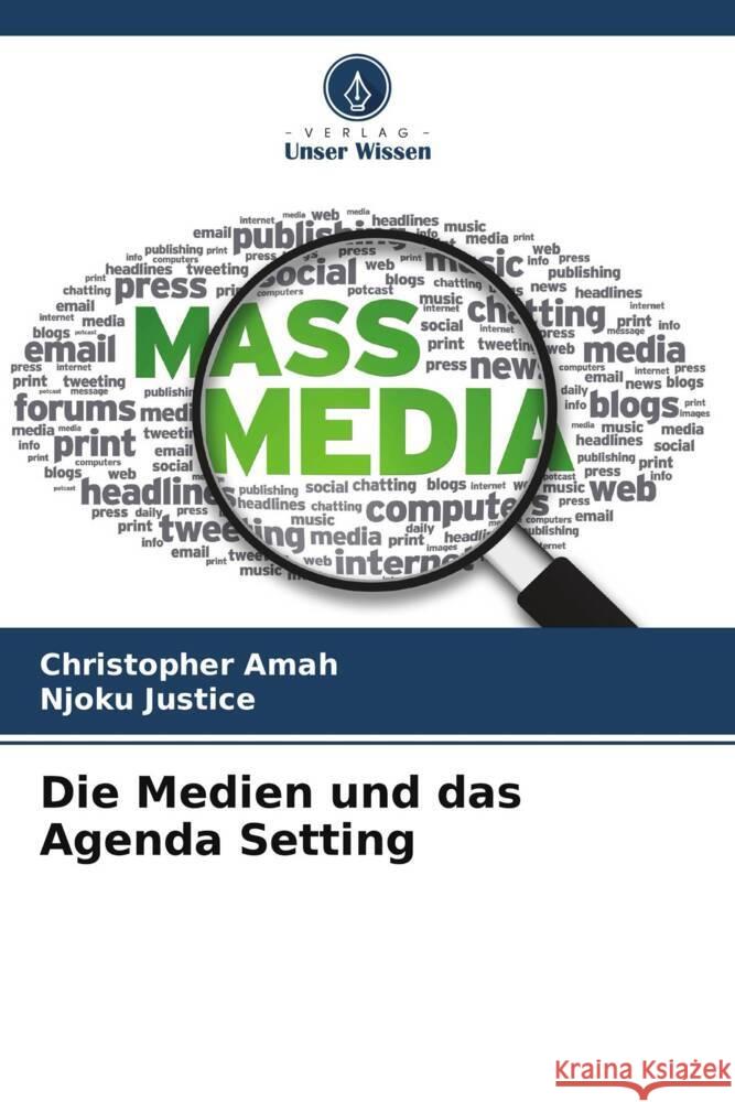 Die Medien und das Agenda Setting Amah, Christopher, Justice, Njoku 9786205231609