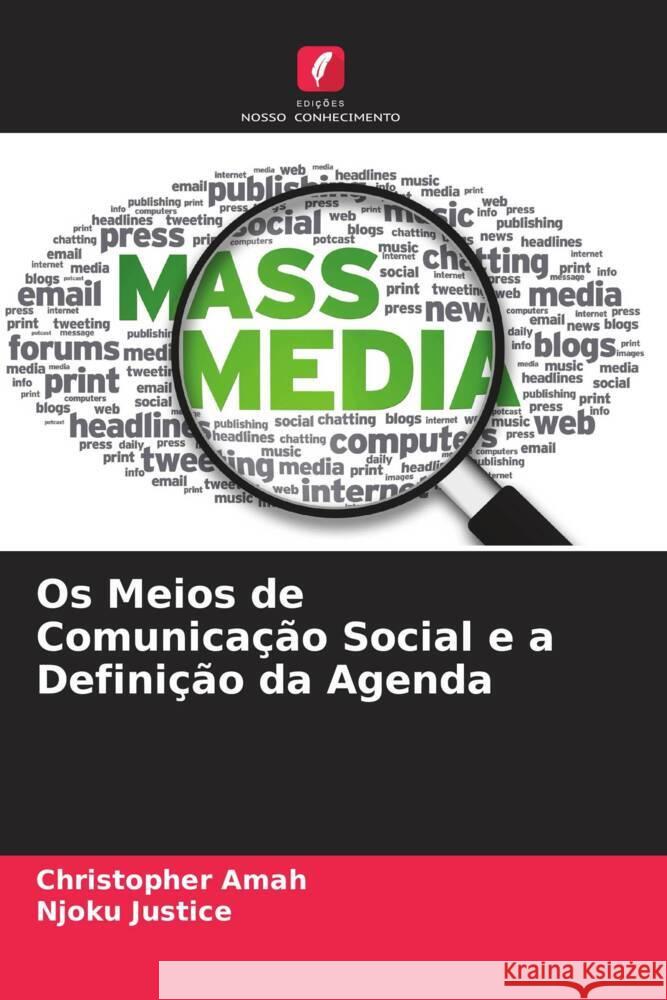 Os Meios de Comunicação Social e a Definição da Agenda Amah, Christopher, Justice, Njoku 9786205231647