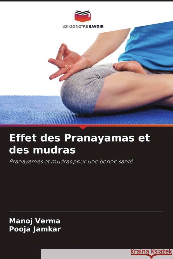 Effet des Pranayamas et des mudras Verma, Manoj, Jamkar, Pooja 9786205232118 Editions Notre Savoir