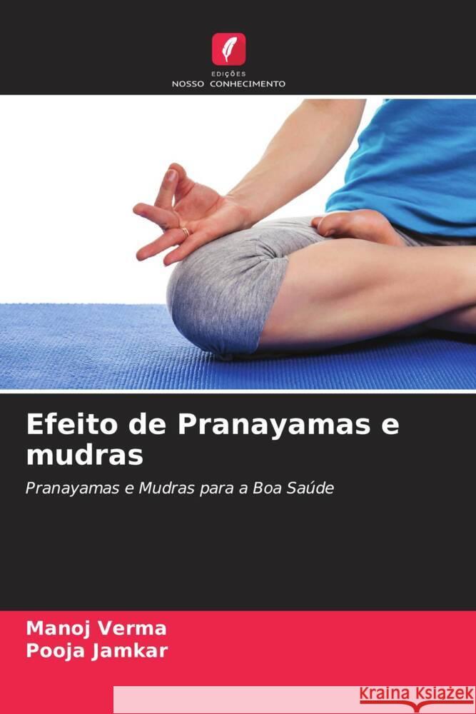 Efeito de Pranayamas e mudras Verma, Manoj, Jamkar, Pooja 9786205232132 Edições Nosso Conhecimento